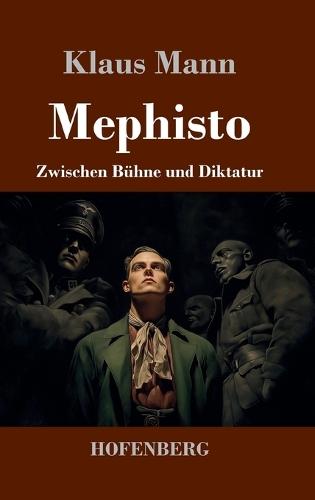 Mephisto: Zwischen Bühne und Diktatur