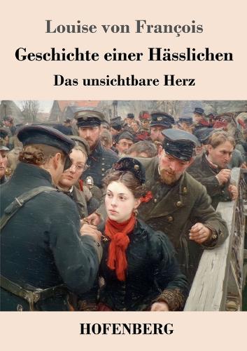 Geschichte einer Hässlichen: Das unsichtbare Herz