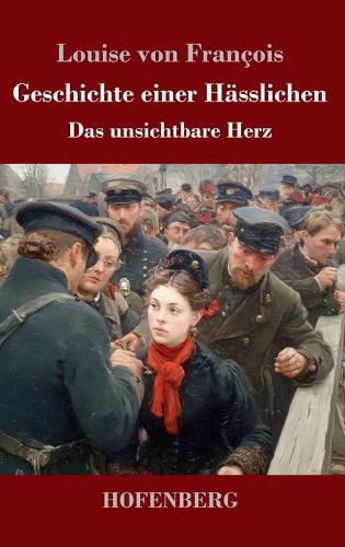 Geschichte einer Hässlichen: Das unsichtbare Herz