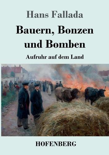 Bauern, Bonzen und Bomben: Aufruhr auf dem Land