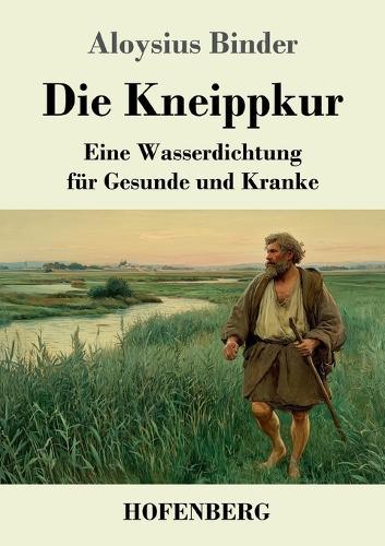 Die Kneippkur: Eine Wasserdichtung für Gesunde und Kranke