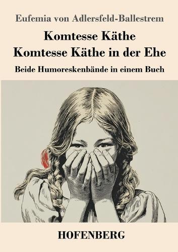 Komtesse Käthe / Komtesse Käthe in der Ehe: Beide Humoreskenbände in einem Buch