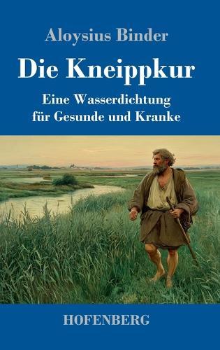 Die Kneippkur: Eine Wasserdichtung für Gesunde und Kranke