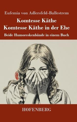 Komtesse Käthe / Komtesse Käthe in der Ehe: Beide Humoreskenbände in einem Buch