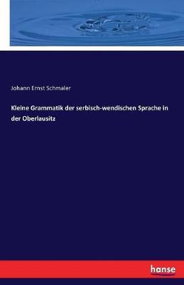 Kleine Grammatik der serbisch-wendischen Sprache in der Oberlausitz