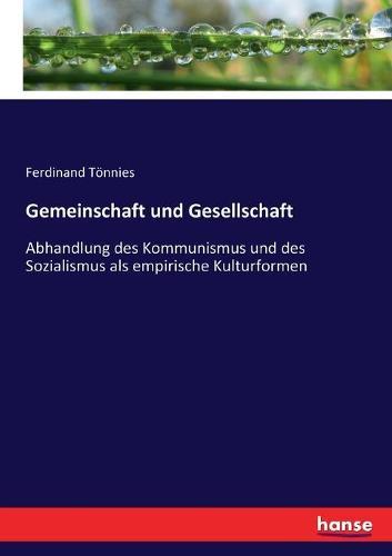Gemeinschaft und Gesellschaft: Abhandlung des Kommunismus und des Sozialismus als empirische Kulturformen