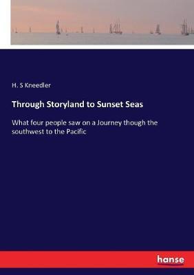 Through Storyland to Sunset Seas: What four people saw on a Journey though the southwest to the Pacific
