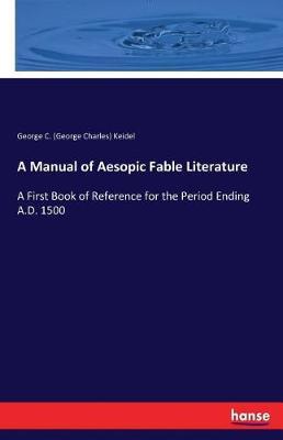 A Manual of Aesopic Fable Literature: A First Book of Reference for the Period Ending A.D. 1500