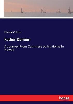 Father Damien: A Journey From Cashmere to his Home in Hawaii