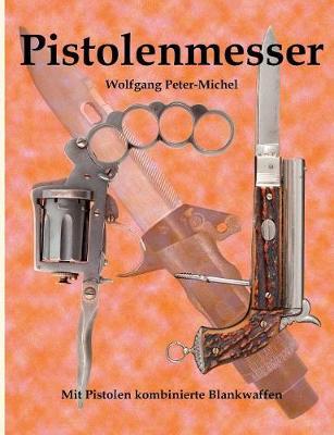 Pistolenmesser: Mit Pistolen kombinierte Blankwaffen