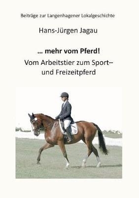 ... mehr vom Pferd!: Vom Arbeitstier zum Sport- und Freizeitpferd
