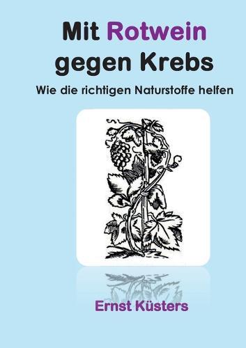 Mit Rotwein gegen Krebs: Wie die richtigen Naturstoffe helfen