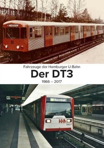 Fahrzeuge der Hamburger U-Bahn: Der DT3:1966-2017