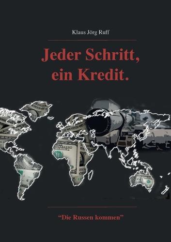 Jeder Schritt, ein Kredit.: """Die Russen kommen."""