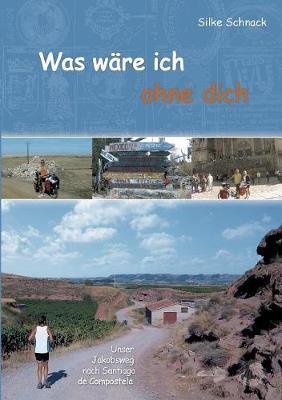 Was wäre ich ohne dich: Unser Jakobsweg nach Santiago de Compostela