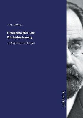 Frankreichs Zivil- und Kriminalverfassung