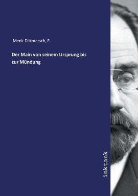 Der Main von seinem Ursprung bis zur Mundung