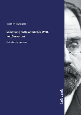 Sammlung mittelalterlicher Welt- und Seekarten