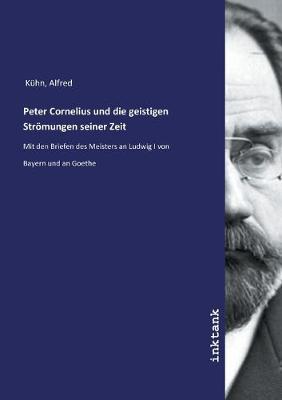 Peter Cornelius und die geistigen Stroemungen seiner Zeit