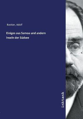 Einiges aus Samoa und andern Inseln der Su&#776;dsee