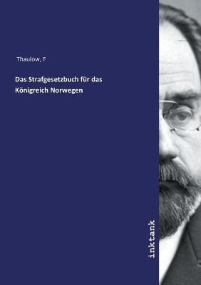 Das Strafgesetzbuch fur das Koenigreich Norwegen
