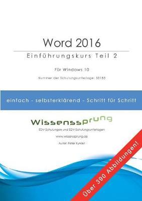 Word 2016 - Einfuhrungskurs Teil 2: Die einfache Schritt-fur-Schritt-Anleitung mit uber 390 Bildern