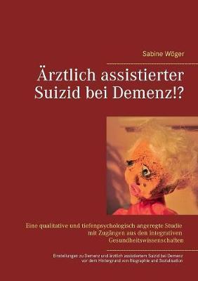 AErztlich assistierter Suizid bei Demenz!?