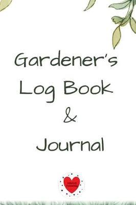 Gardener's Log Book & Journal: Gardening Planner, Notebook & Diary with Daily Worksheet, Planners, Trackers, Harvest Records - 6x9 Paperback Garden Flower Theme