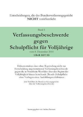 Verfassungsbeschwerde gegen Schulpflicht f r Vollj hrige vom 8. Dezember 2015, 1 BvR 3157/15