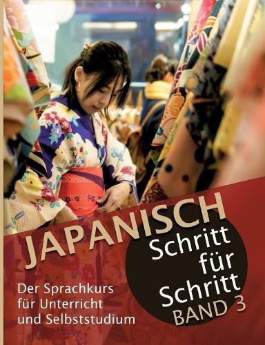 Japanisch Schritt für Schritt Band 3: Der Sprachkurs für Unterricht und Selbststudium