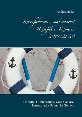 Kreuzfahrten... mal anders! Reiseführer Kanaren 2019/2020: Teneriffa, Fuerteventura, Gran Canaria, Lanzarote, La Palma, La Gomera