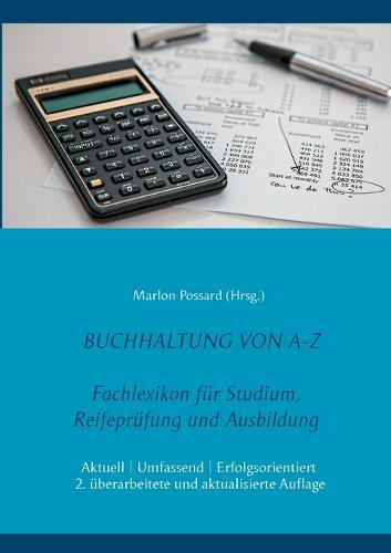 Buchhaltung von A-Z: Fachlexikon für Studium, Reifeprüfung und Ausbildung, 2. überarbeitete und aktualisierte Auflage