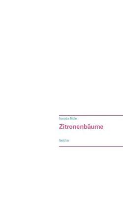Zitronenbäume: Gedichte