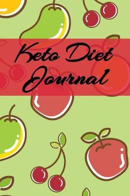 Keto Diet Journal: Write Down Your Favorite Ketogenic Recipes, Inspirations, Quotes, Sayings & Notes About Your Secrets Of How To Eat Healthy With Ketosis