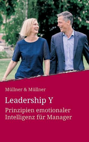 Leadership Y: Prinzipien emotionaler Intelligenz fur Manager