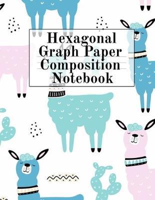 Hexagonal Graph Paper Composition Notebook: Hexagon Notepad (.2, small and .5, large per side) - Perfect For Arts & Crafts, Architecture & Decor School Students - Draw, Sketch, Doodle & Design Note Book Journal With Llama Print Cover