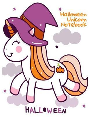Halloween Unicorn Notebook: Journal For Children To Write In Holiday Memories - 8.5x11 Inches Notepad With 120 Interior Designed Notes Pages With Unicorns, Sparkles, Stars & Witchery Printed Cover
