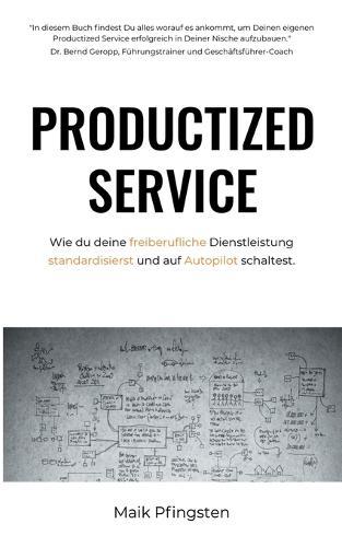 Productized Service: Wie du deine freiberufliche Dienstleistung standardisierst und auf Autopilot schaltest.