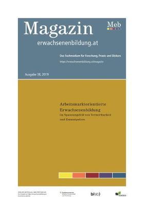 Arbeitsmarktorientierte Erwachsenenbildung. Im Spannungsfeld von Verwertbarkeit und Emanzipation: Magazin erwachsenenbildung.at