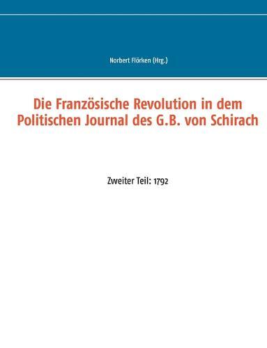 Die Französische Revolution in dem Politischen Journal des G.B. von Schirach: Zweiter Teil: 1792