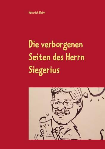 Die verborgenen Seiten des Herrn Siegerius: Sekunden Satiren 69 Sequenzen