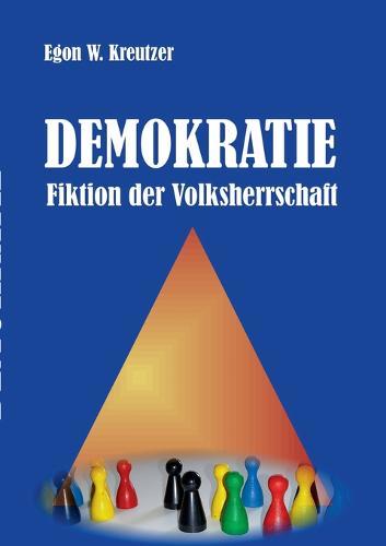 Demokratie - Fiktion der Volksherrschaft