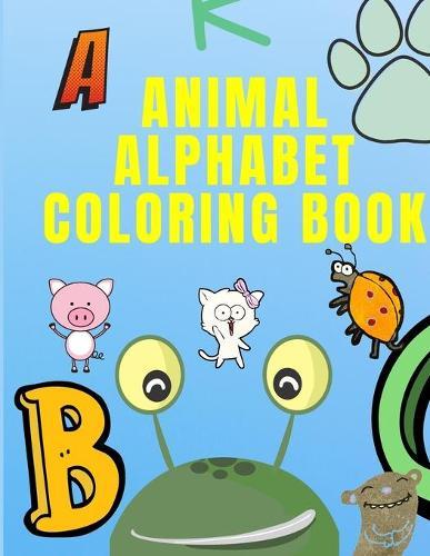 Alphabet Coloring Book: Kids ages 3-6 - Have Fun Learning with Letters and Colors Animals - Alphabet Draw Illustration - Alphabet Coloring and Tracing Book