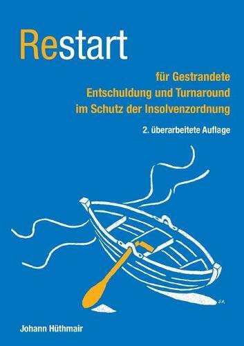 Restart für Gestrandete: Entschuldung und Turnaround im Schutz der Insolvenzordnung