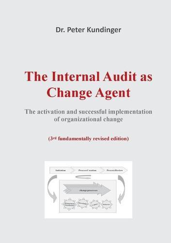 The Internal Audit as Change Agent: The activation and successful implementation of organizational change