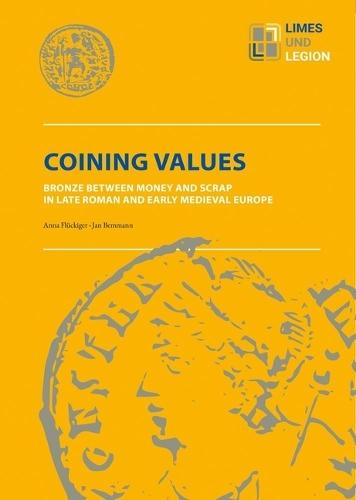 Coining Values: Bronze Between Money and Scrap in Late Roman an Early Medieval Europe