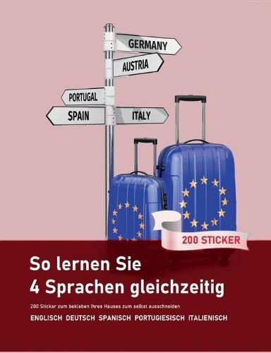 So lernen Sie 4 Sprachen gleichzeitig: 200 Vokabeln zum bekleben der Wohnung auf Englisch, Spanisch, Portugiesisch und Italienisch:200 Vokabel Sticker