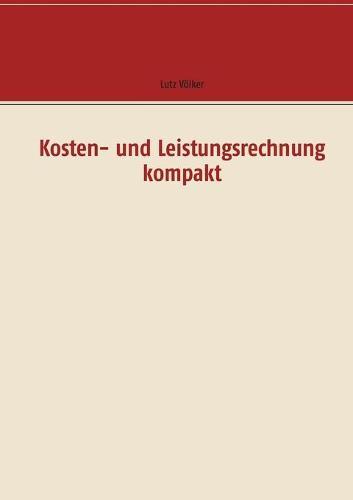 Kosten- und Leistungsrechnung kompakt
