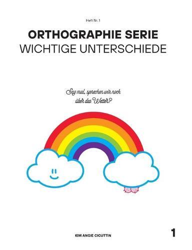 Orthographie Serie: Wichtige Unterschiede Heft 1