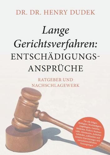 Lange Gerichtsverfahren - Entschädigungsansprüche: Ratgeber und Nachschlagewerk